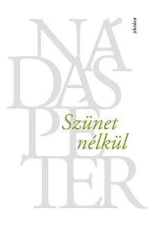 Nádas Péter - Szünet nélkül