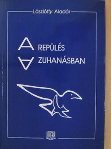 Lászlóffy Aladár - A repülés a zuhanásban [antikvár]