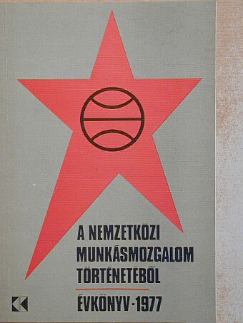 Anderle Ádám - A nemzetközi munkásmozgalom történetéből 1977 [antikvár]