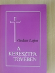 Ordass Lajos - A keresztfa tövében [antikvár]