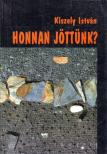KISZELY ISTVÁN - Honnan jöttünk? [antikvár]