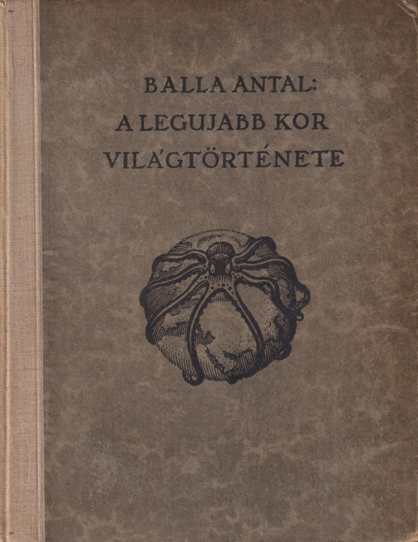 Balla Antal - A legújabb kor világtörténete [antikvár]