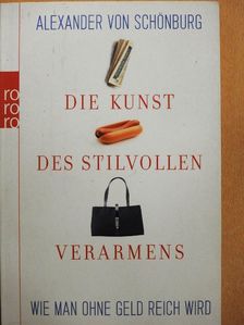 Alexander von Schönburg - Die Kunst des stilvollen Verarmens [antikvár]