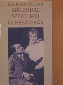 Benedek István - Ady Endre szerelmei és házassága [antikvár]