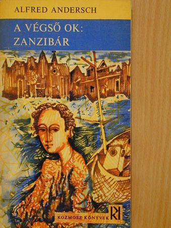 Alfred Andersch - A végső ok: Zanzibár [antikvár]