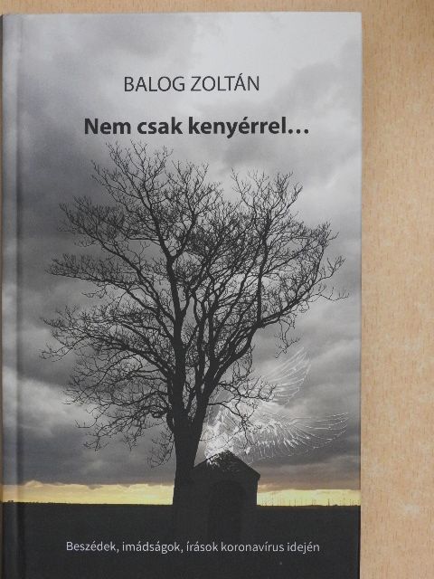 Balog Zoltán - Nem csak kenyérrel... [antikvár]