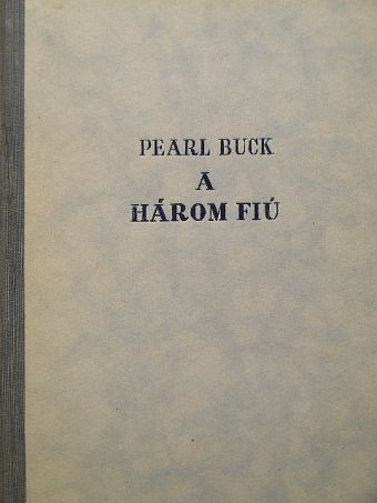 Pearl S. Buck - A három fiú [antikvár]
