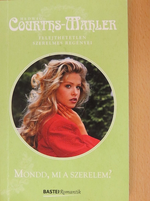 Hedwig Courths-Mahler - Mondd, mi a szerelem? [antikvár]