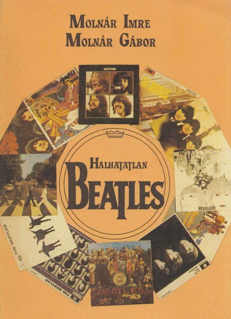 Molnár Gábor, Molnár Imre - Halhatatlan Beatles [antikvár]