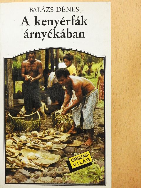 Balázs Dénes - A kenyérfák árnyékában [antikvár]