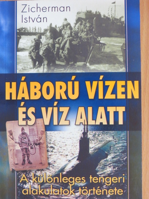 Zicherman István - Háború vízen és víz alatt [antikvár]
