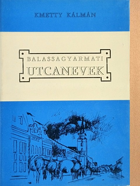 Balassagyarmati utcanevek [antikvár]