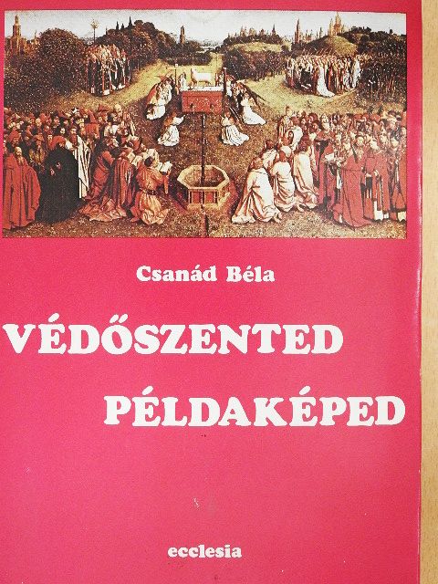 Csanád Béla - Védőszented példaképed [antikvár]