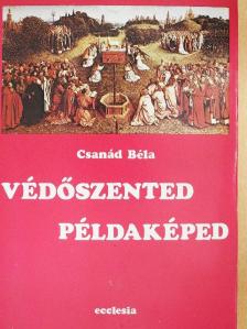 Csanád Béla - Védőszented példaképed [antikvár]