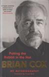 Brian Cox - Putting the Rabbit in the Hat - Brian Cox [antikvár]