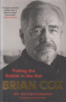 Brian Cox - Putting the Rabbit in the Hat - Brian Cox [antikvár]