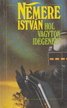 Nemere István - Hol vagytok Idegenek? [antikvár]