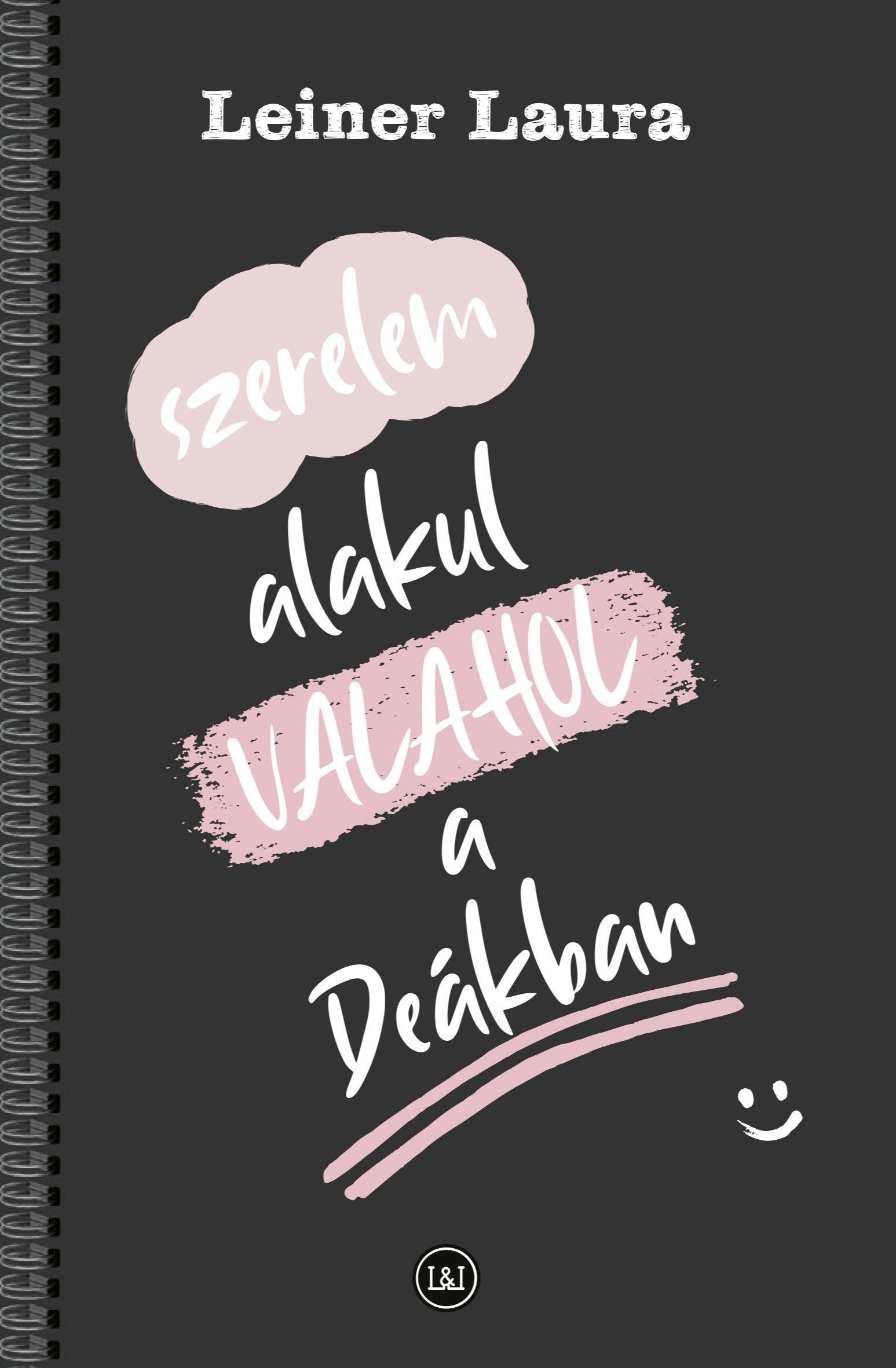 Leiner Laura - Szerelem alakul VALAHOL a Deákban [eKönyv: epub, mobi]