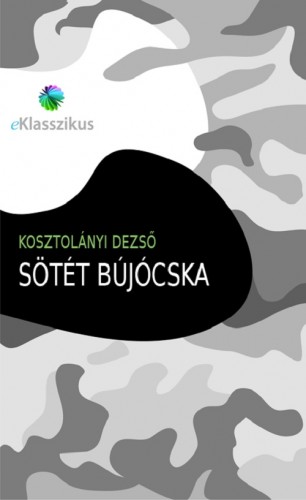 Kosztolányi Dezső - Sötét bújócska [eKönyv: epub, mobi]