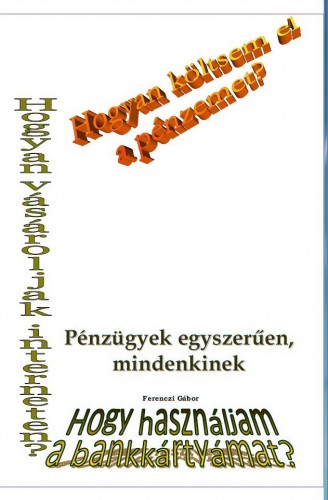 Gábor Ferenczi - Pénzügyekről egyszerűen, mindenkinek [eKönyv: epub, mobi, pdf]