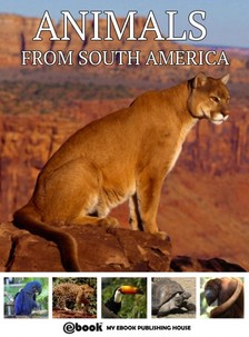 House My Ebook Publishing - Animals from South America [eKönyv: epub, mobi]