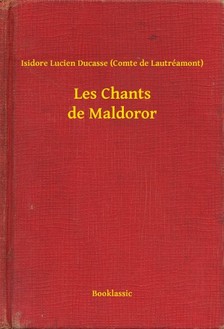 Lautréamont) Isidore Lucien Ducasse (Comte de - Les Chants de Maldoror [eKönyv: epub, mobi]