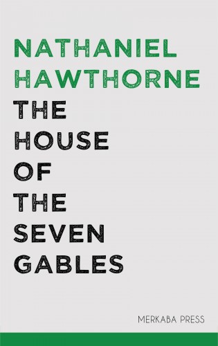 Nathaniel Hawthorne - The House of the Seven Gables [eKönyv: epub, mobi]