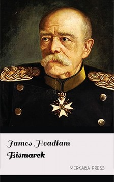 Headlam James - Bismarck [eKönyv: epub, mobi]