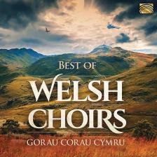 BEST OF WELSH CHOIRS CD GORAU CORAU CYMRU