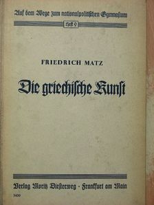 Friedrich Matz - Die griechische Kunst (gótbetűs) [antikvár]