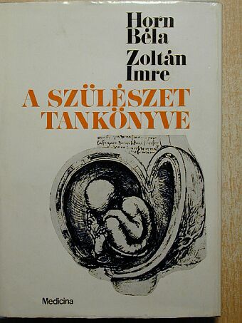 Horn Béla - A szülészet tankönyve [antikvár]