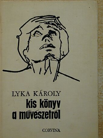 Lyka Károly - Kis könyv a művészetről [antikvár]