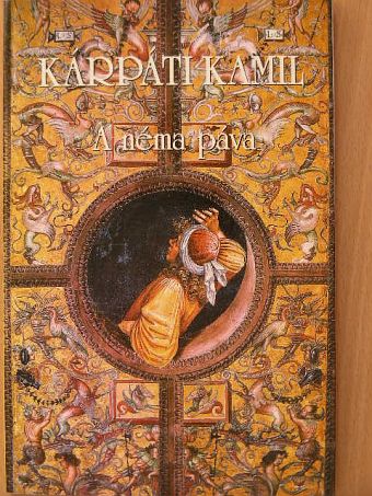 Kárpáti Kamil - A néma páva [antikvár]