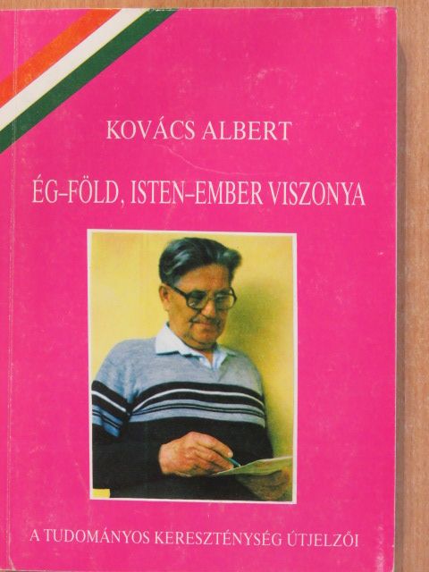 Kovács Albert - Ég-föld, Isten-ember viszonya (dedikált példány) [antikvár]