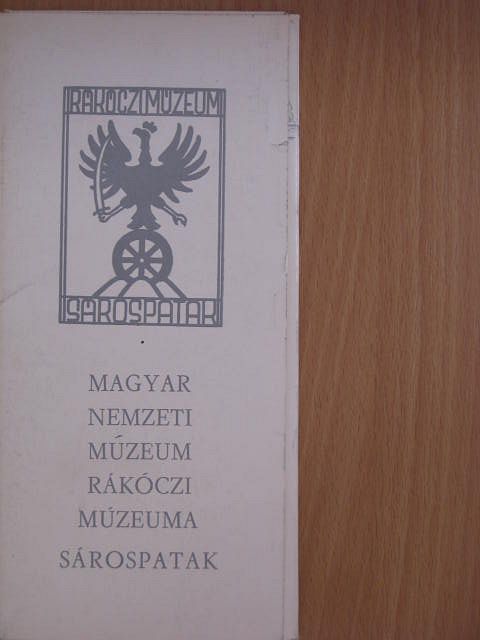 Magyar Nemzeti Múzeum Rákóczi Múzeuma Sárospatak [antikvár]