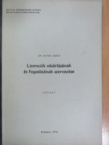 Dr. Bujtás László - Licenciák vásárlásának és fogadásának szervezése [antikvár]