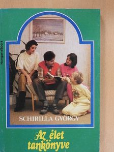 Schirilla György - Az élet tankönyve (dedikált példány) [antikvár]