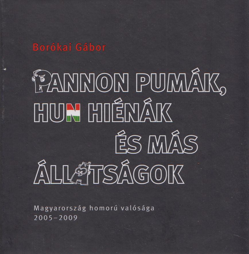 Borókai Gábor - Pannon pumák, hun hiénák és más állatságok [antikvár]
