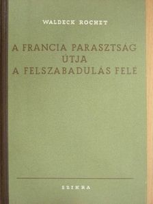 Waldeck Rochet - A francia parasztság útja a felszabadulás felé [antikvár]