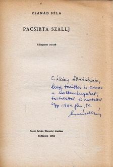CSANÁD BÉLA - Pacsirta szállj (dedikált) [antikvár]
