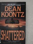 Dean Koontz - Shattered [antikvár]