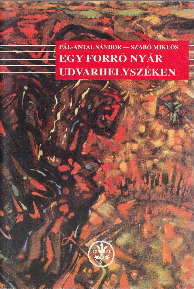 Pál-Antal Sándor, Szabó Miklós - Egy forró nyár udvarhelyszéken [antikvár]