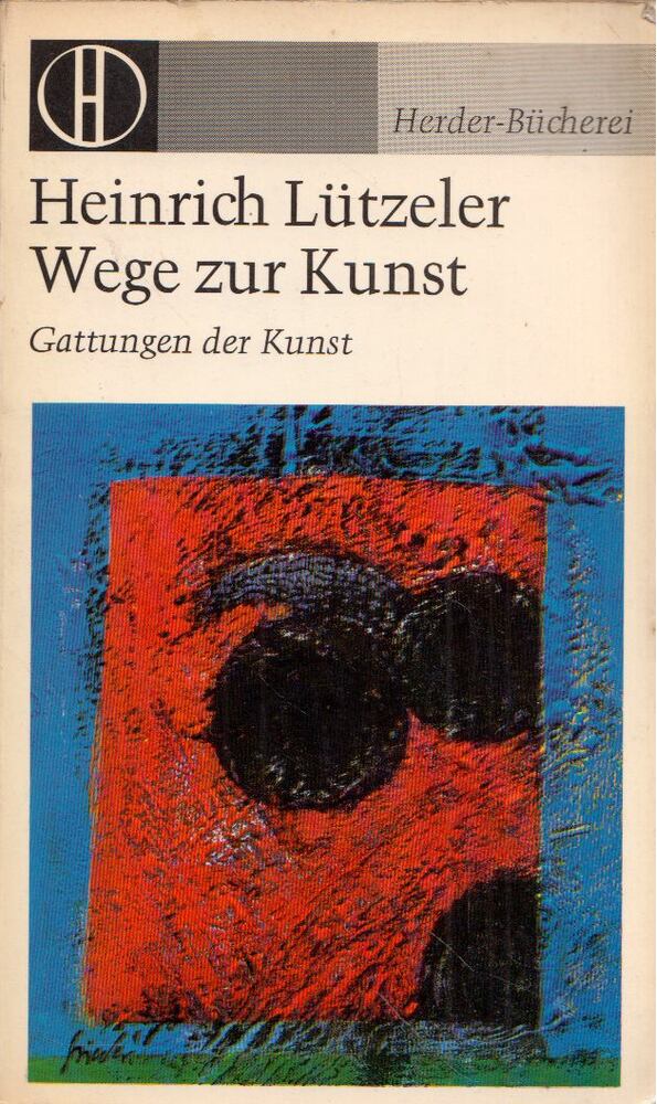 HEINRICH LÜTZELER - Wege zur Kunst - Gattungen der Kunst [antikvár]