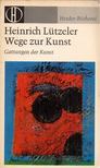 HEINRICH LÜTZELER - Wege zur Kunst - Gattungen der Kunst [antikvár]