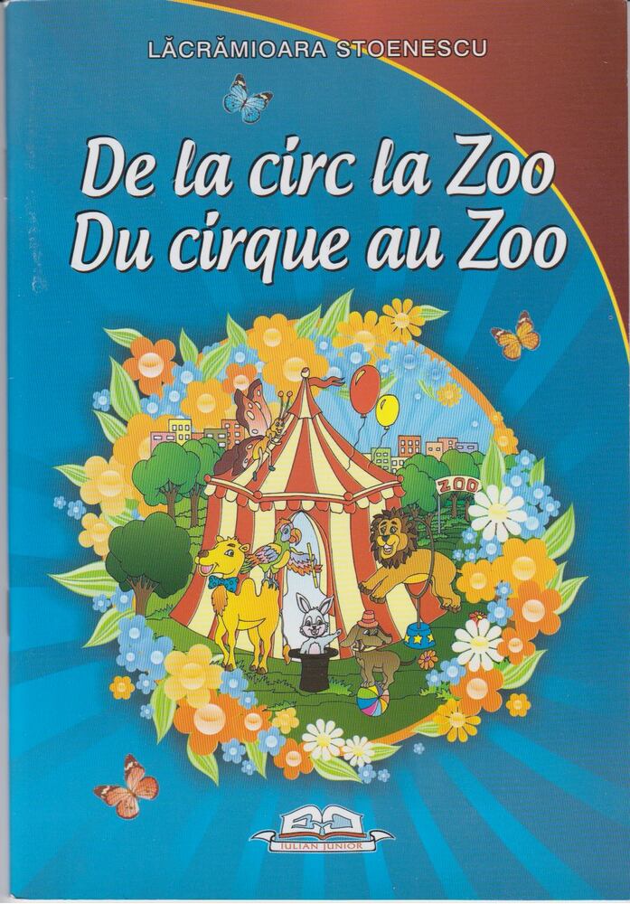Lacramioara Stoenescu - De la Circ la Zoo Du Cirque au Zoo [antikvár]