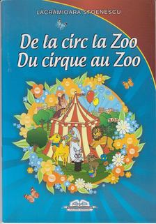 Lacramioara Stoenescu - De la Circ la Zoo Du Cirque au Zoo [antikvár]