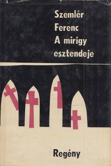 Szemlér Ferenc - A mirigy esztendeje [antikvár]