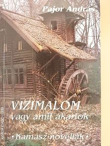 Pajor András - Vízimalom vagy amit akartok [antikvár]