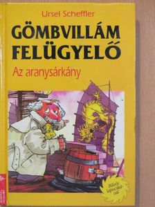Ursel Scheffler - Gömbvillám felügyelő - Az aranysárkány [antikvár]