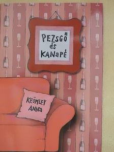 Keömley Anna - Pezsgő és kanapé [antikvár]